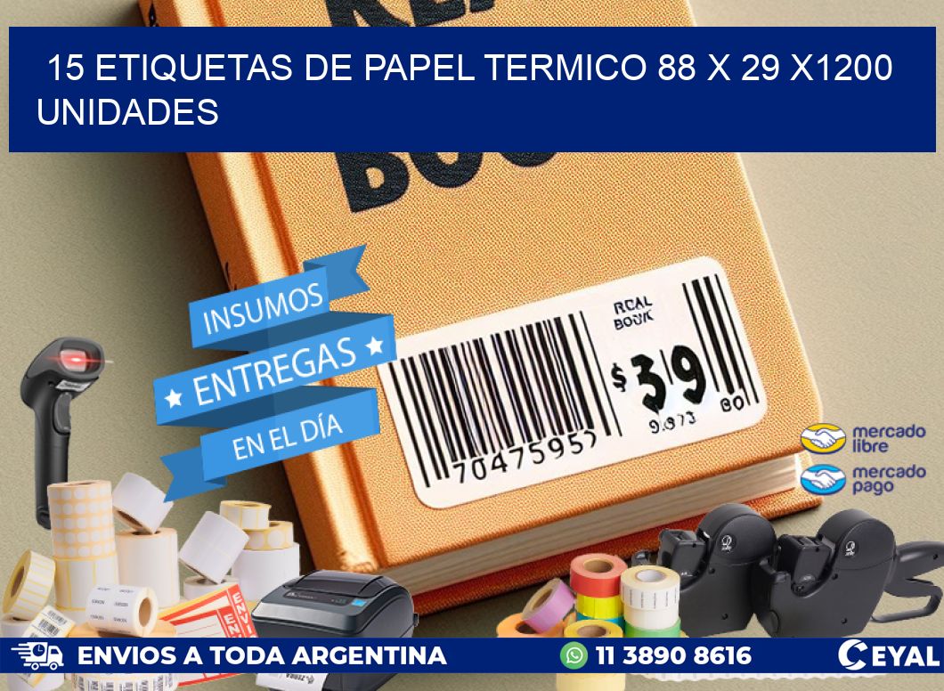 15 ETIQUETAS DE PAPEL TERMICO 88 x 29 X1200 UNIDADES