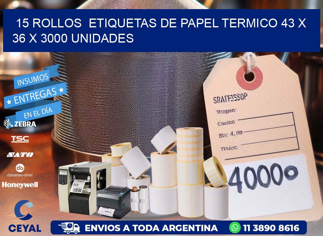 15 ROLLOS  ETIQUETAS DE PAPEL TERMICO 43 x 36 X 3000 UNIDADES