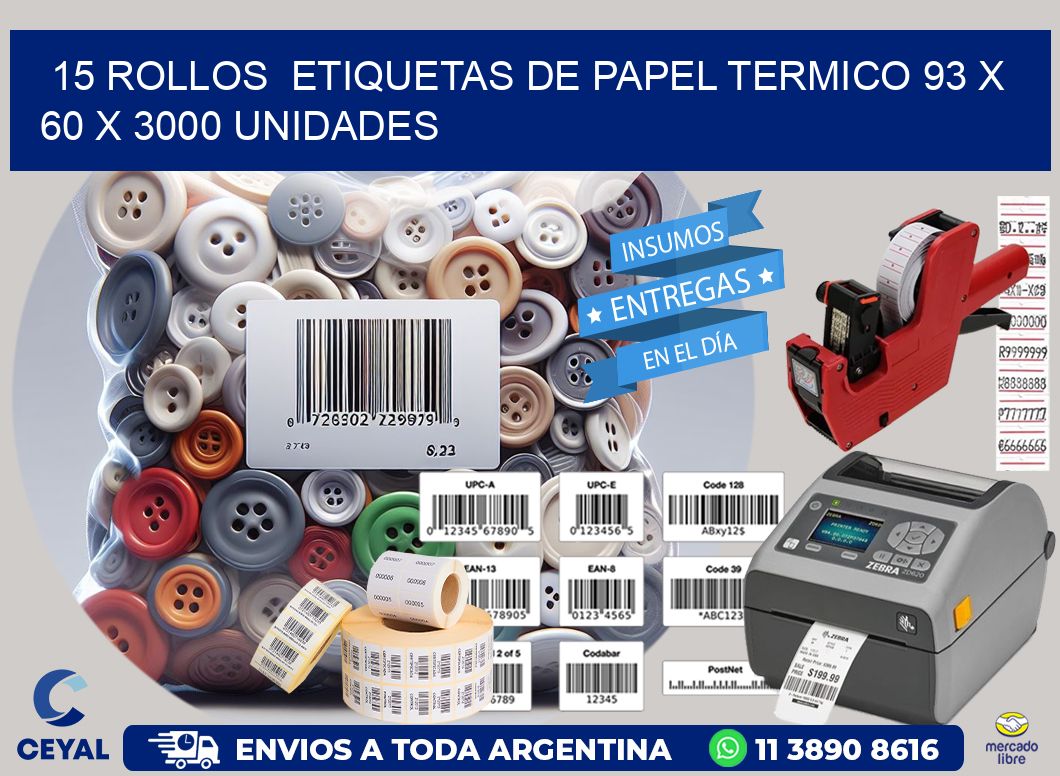 15 ROLLOS  ETIQUETAS DE PAPEL TERMICO 93 x 60 X 3000 UNIDADES