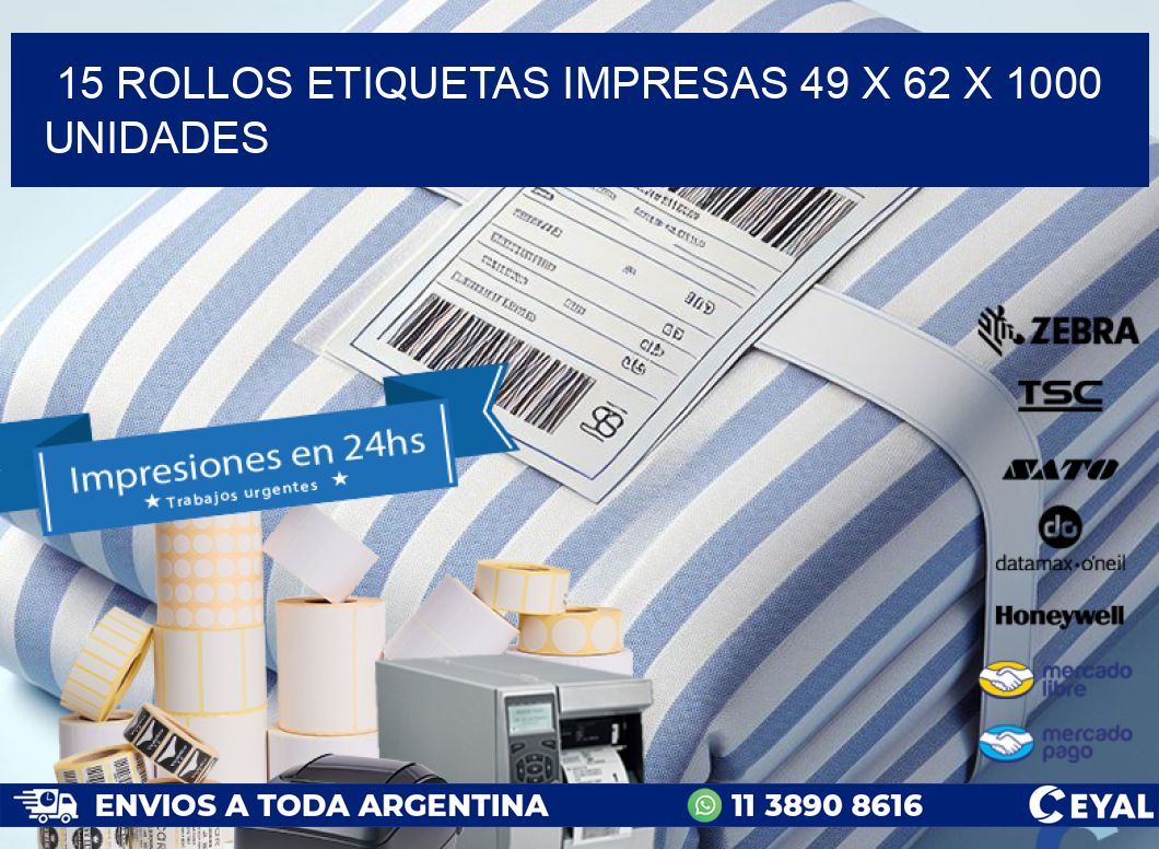 15 ROLLOS ETIQUETAS IMPRESAS 49 x 62 X 1000 UNIDADES