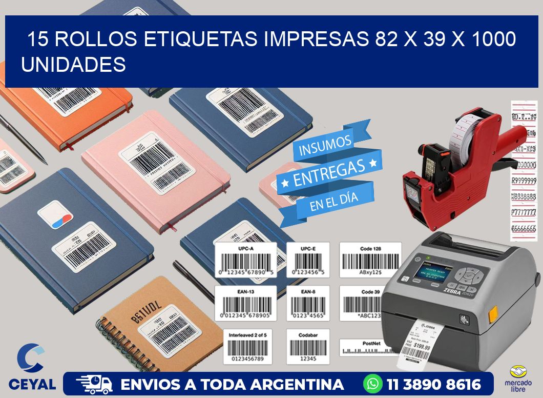 15 ROLLOS ETIQUETAS IMPRESAS 82 x 39 X 1000 UNIDADES