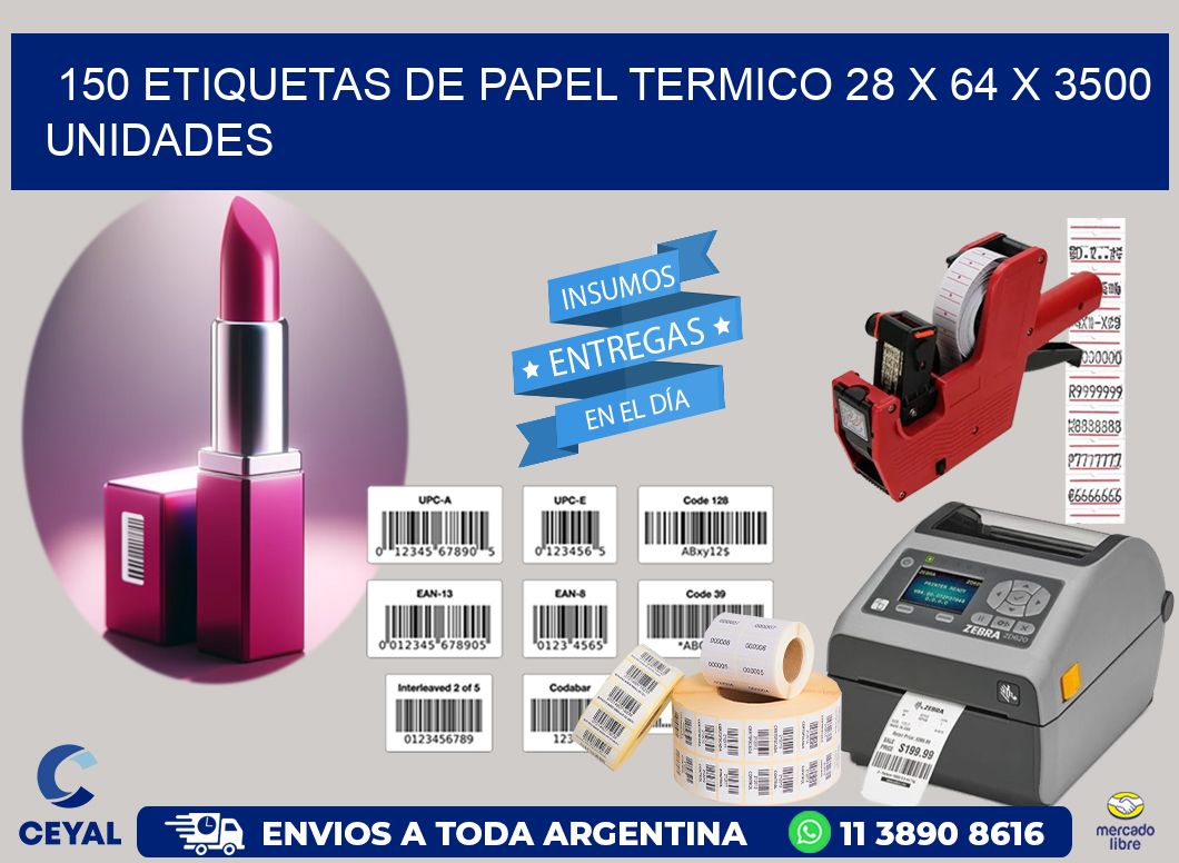 150 ETIQUETAS DE PAPEL TERMICO 28 x 64 X 3500 UNIDADES