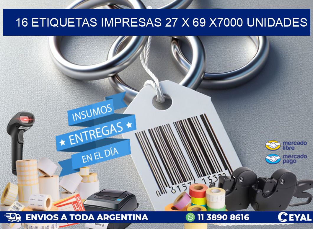 16 ETIQUETAS IMPRESAS 27 x 69 X7000 UNIDADES