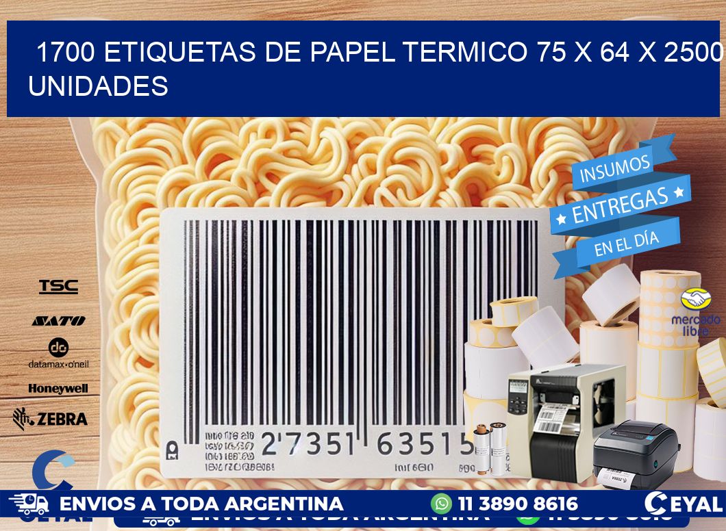 1700 ETIQUETAS DE PAPEL TERMICO 75 x 64 X 2500 UNIDADES