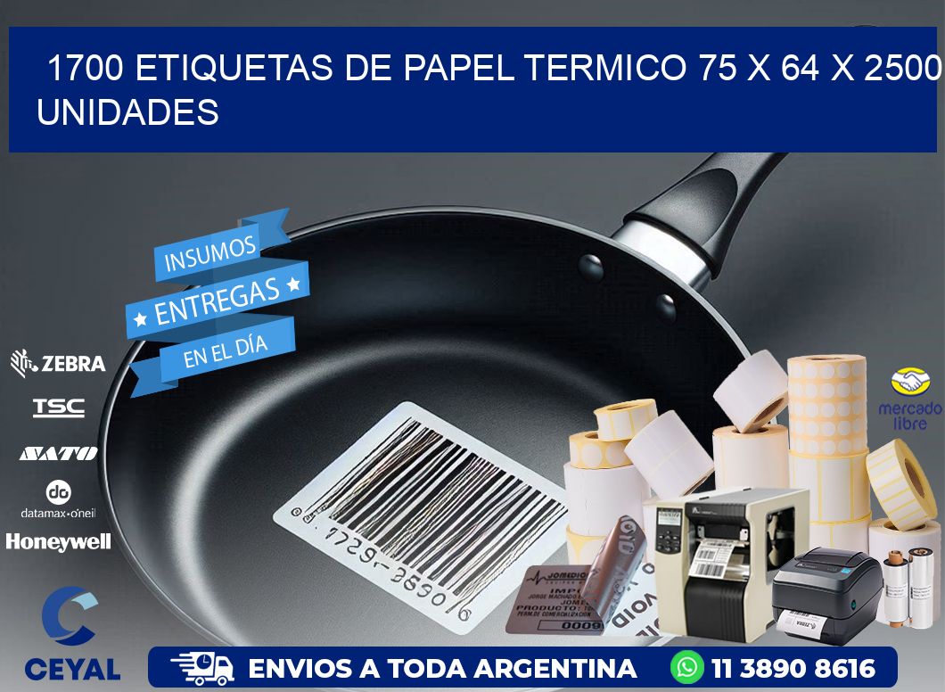 1700 ETIQUETAS DE PAPEL TERMICO 75 x 64 X 2500 UNIDADES