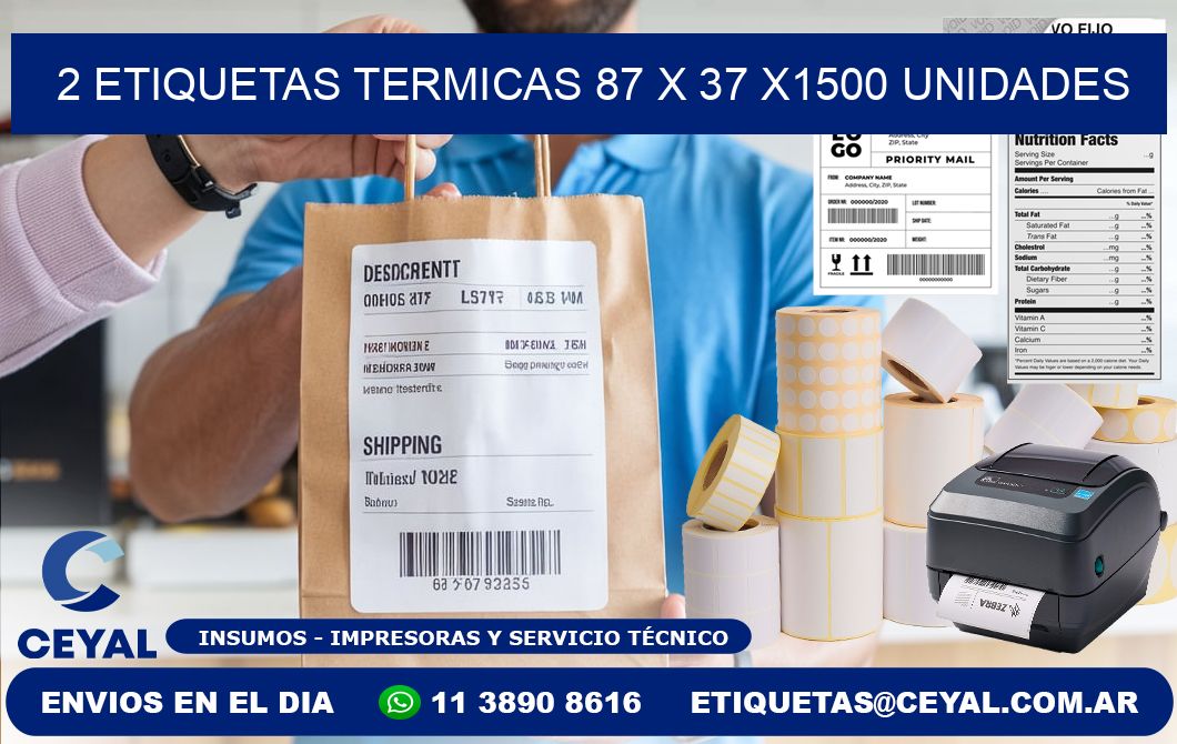 2 ETIQUETAS TERMICAS 87 x 37 X1500 UNIDADES