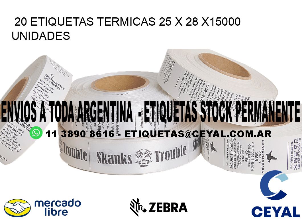 20 ETIQUETAS TERMICAS 25 x 28 X15000 UNIDADES