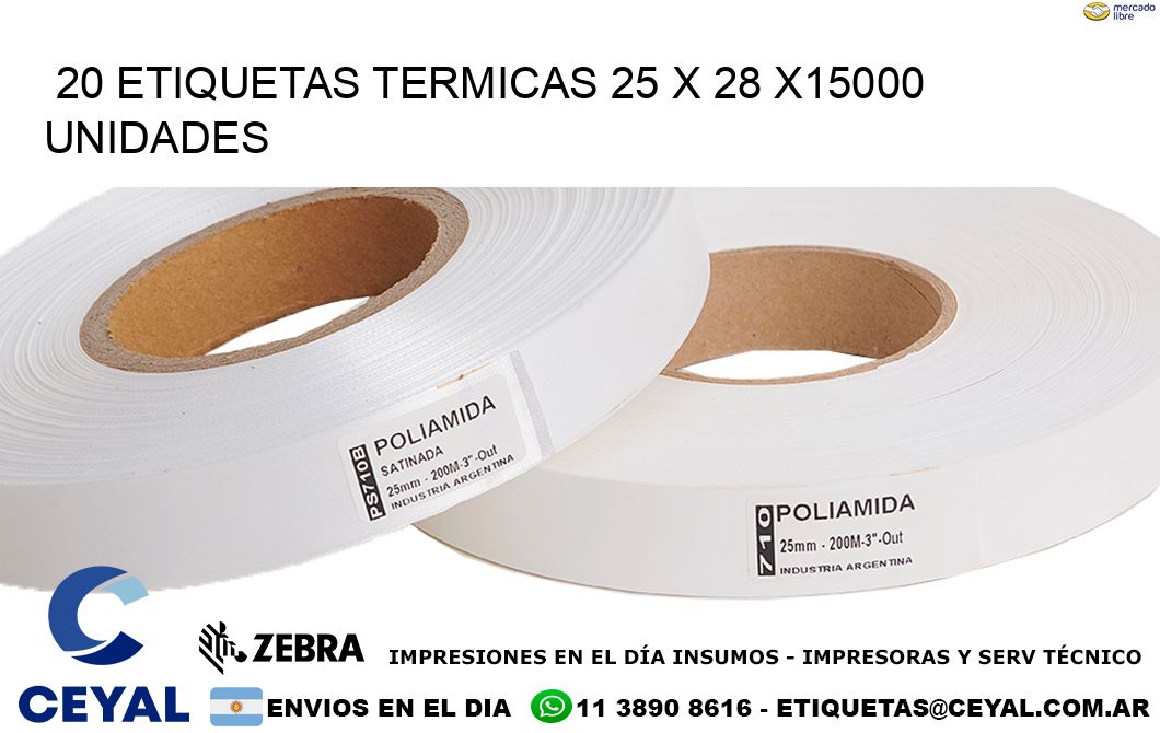 20 ETIQUETAS TERMICAS 25 x 28 X15000 UNIDADES