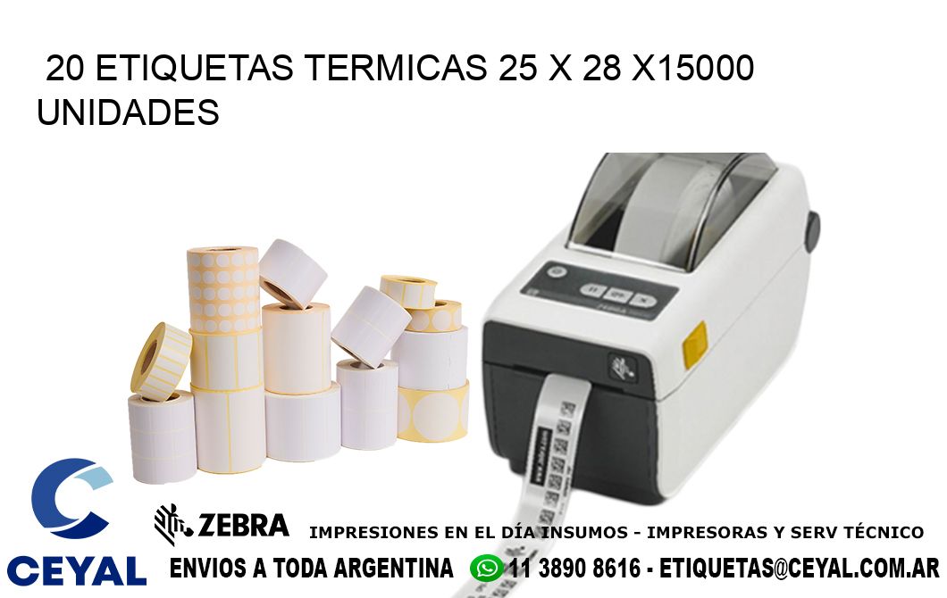 20 ETIQUETAS TERMICAS 25 x 28 X15000 UNIDADES