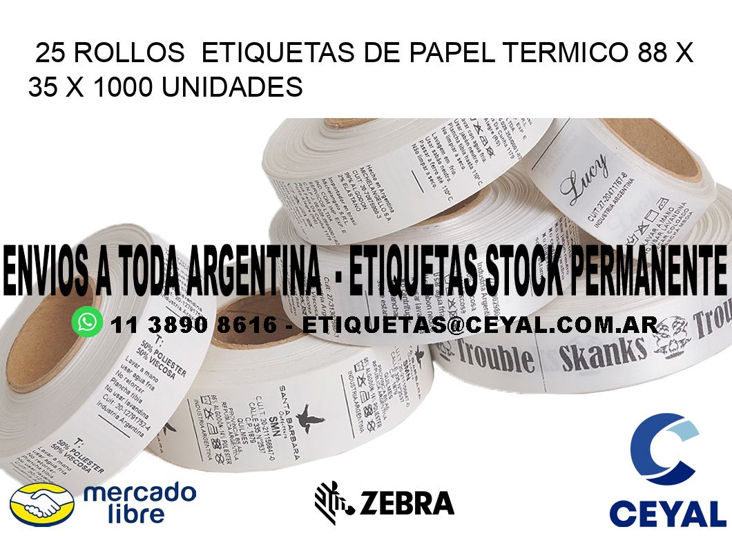 25 ROLLOS  ETIQUETAS DE PAPEL TERMICO 88 x 35 X 1000 UNIDADES