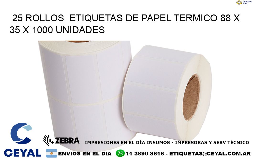 25 ROLLOS  ETIQUETAS DE PAPEL TERMICO 88 x 35 X 1000 UNIDADES