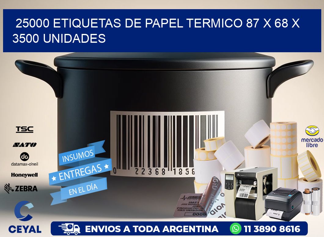 25000 ETIQUETAS DE PAPEL TERMICO 87 x 68 X 3500 UNIDADES