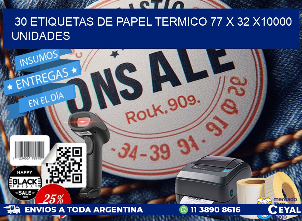 30 ETIQUETAS DE PAPEL TERMICO 77 x 32 X10000 UNIDADES