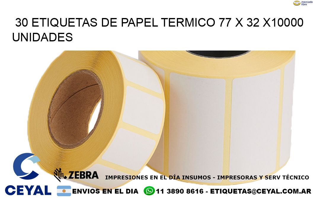 30 ETIQUETAS DE PAPEL TERMICO 77 x 32 X10000 UNIDADES