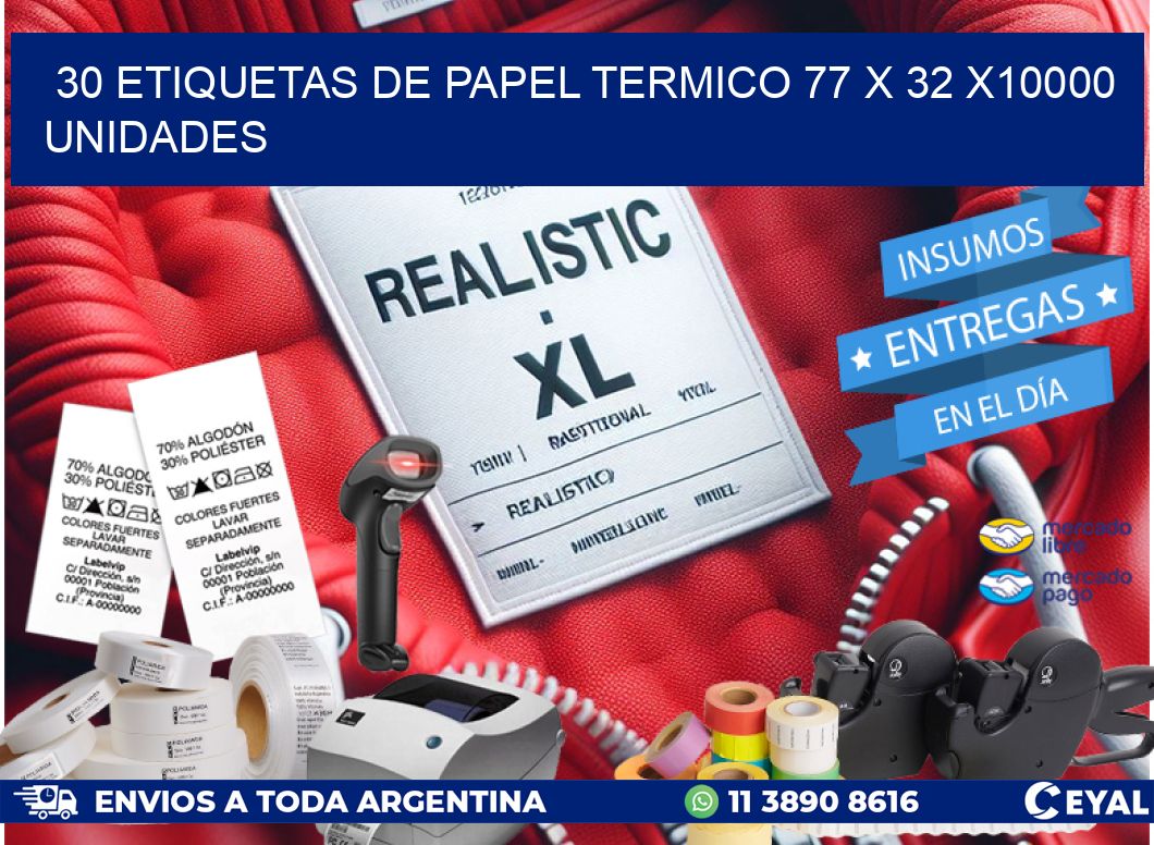 30 ETIQUETAS DE PAPEL TERMICO 77 x 32 X10000 UNIDADES