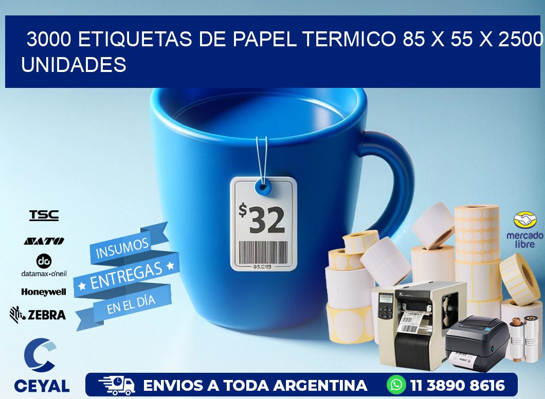 3000 ETIQUETAS DE PAPEL TERMICO 85 x 55 X 2500 UNIDADES