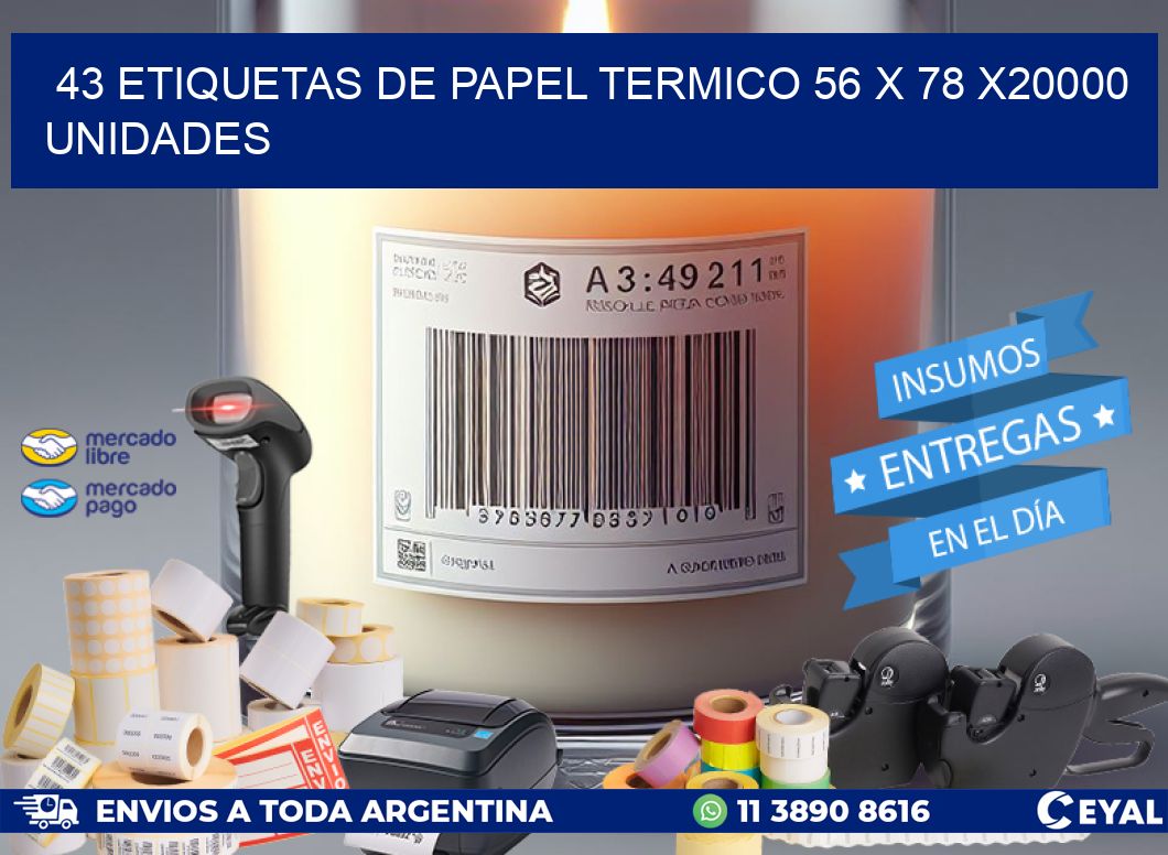 43 ETIQUETAS DE PAPEL TERMICO 56 x 78 X20000 UNIDADES