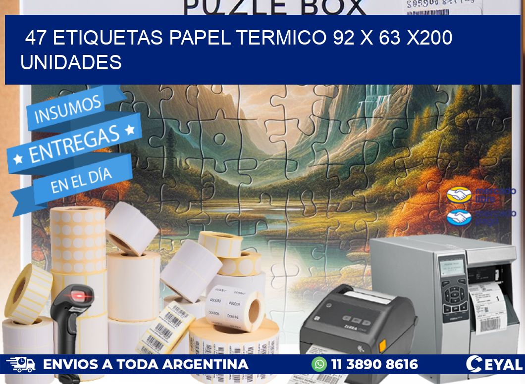 47 ETIQUETAS PAPEL TERMICO 92 x 63 x200 UNIDADES