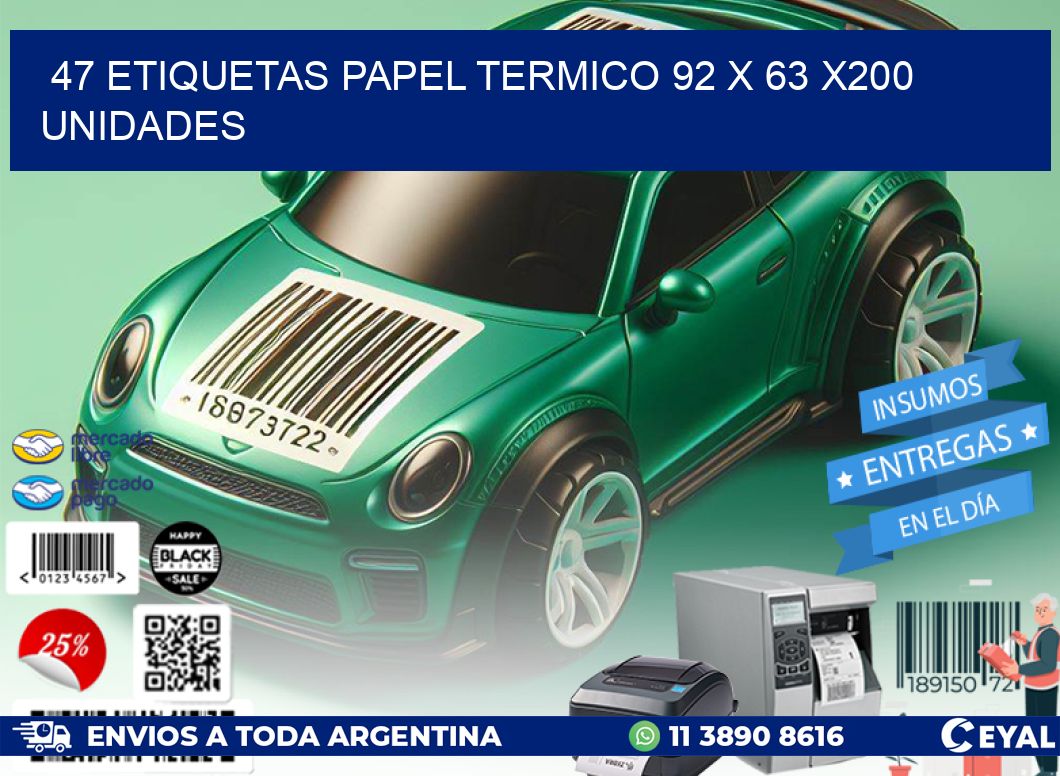 47 ETIQUETAS PAPEL TERMICO 92 x 63 x200 UNIDADES