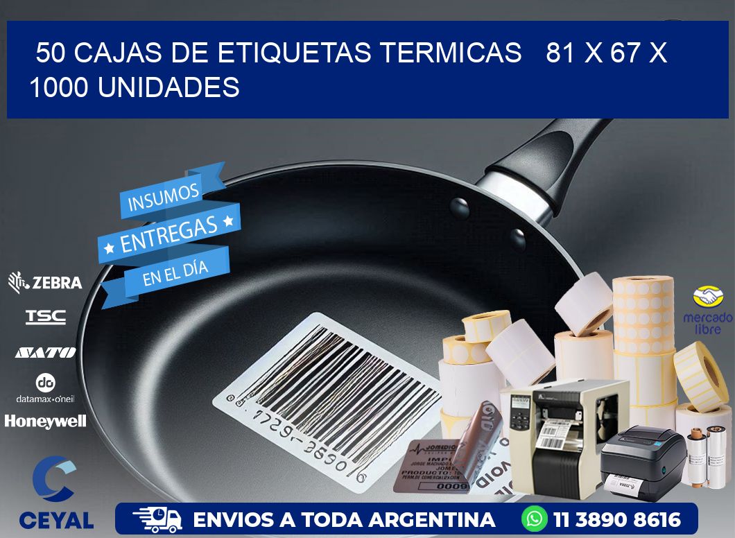 50 CAJAS DE ETIQUETAS TERMICAS   81 x 67 X 1000 UNIDADES