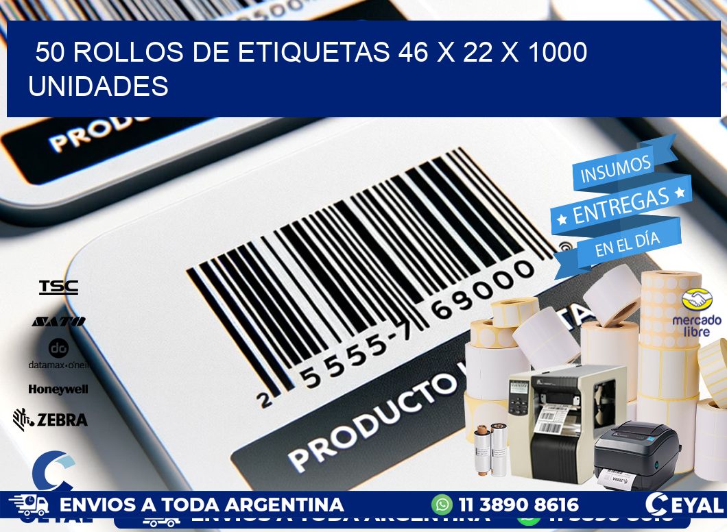 50 ROLLOS DE ETIQUETAS 46 x 22 X 1000 UNIDADES