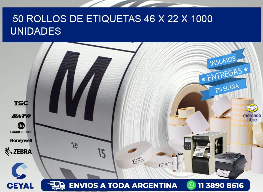 50 ROLLOS DE ETIQUETAS 46 x 22 X 1000 UNIDADES