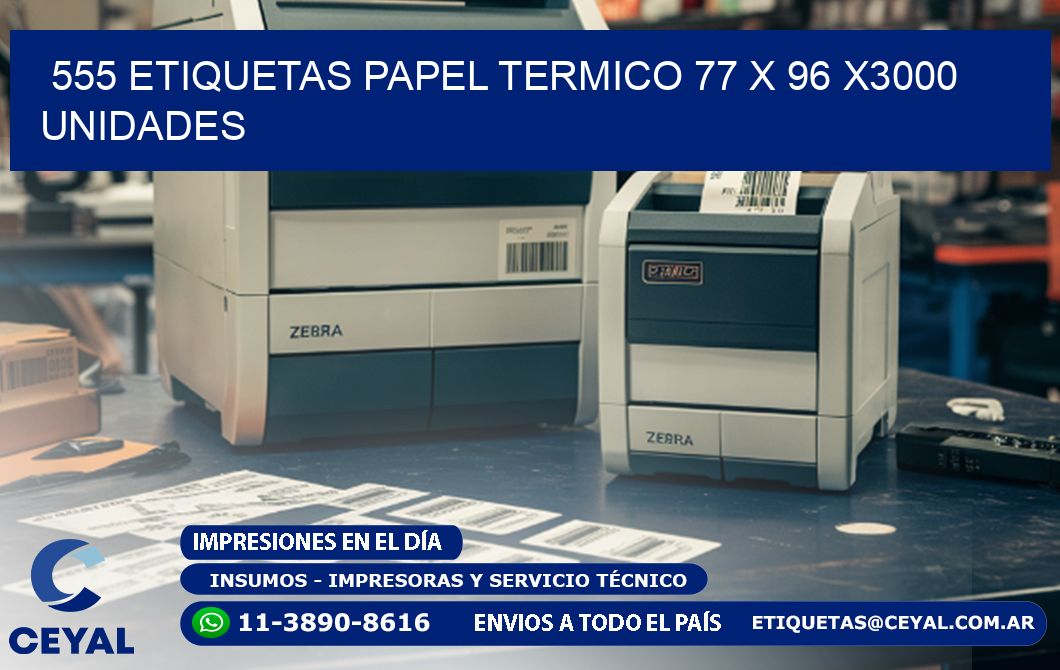 555 ETIQUETAS PAPEL TERMICO 77 x 96 X3000 UNIDADES