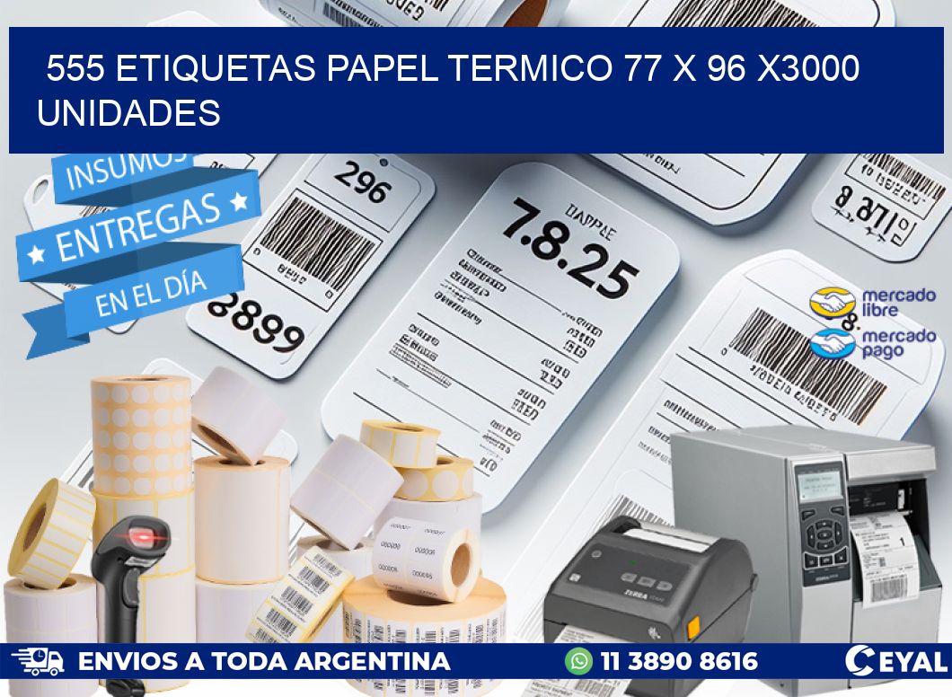 555 ETIQUETAS PAPEL TERMICO 77 x 96 X3000 UNIDADES