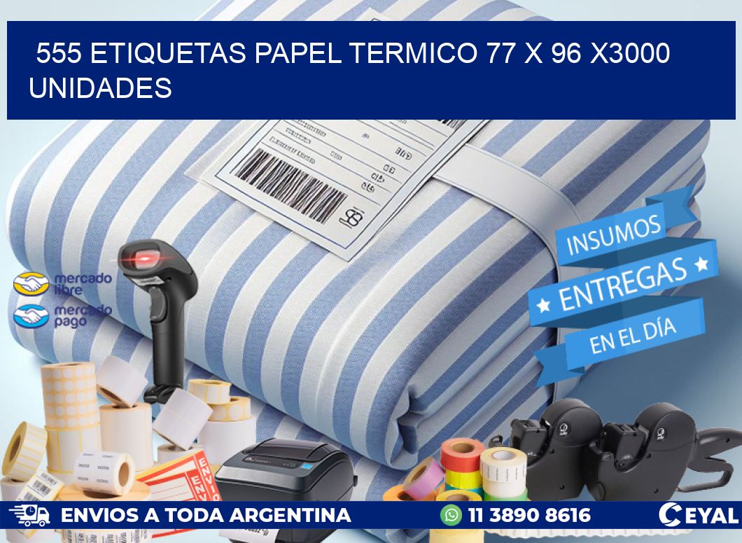 555 ETIQUETAS PAPEL TERMICO 77 x 96 X3000 UNIDADES