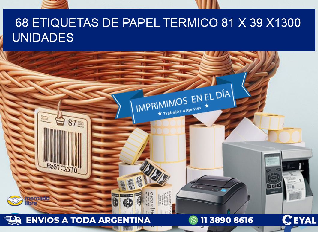 68 ETIQUETAS DE PAPEL TERMICO 81 x 39 X1300 UNIDADES