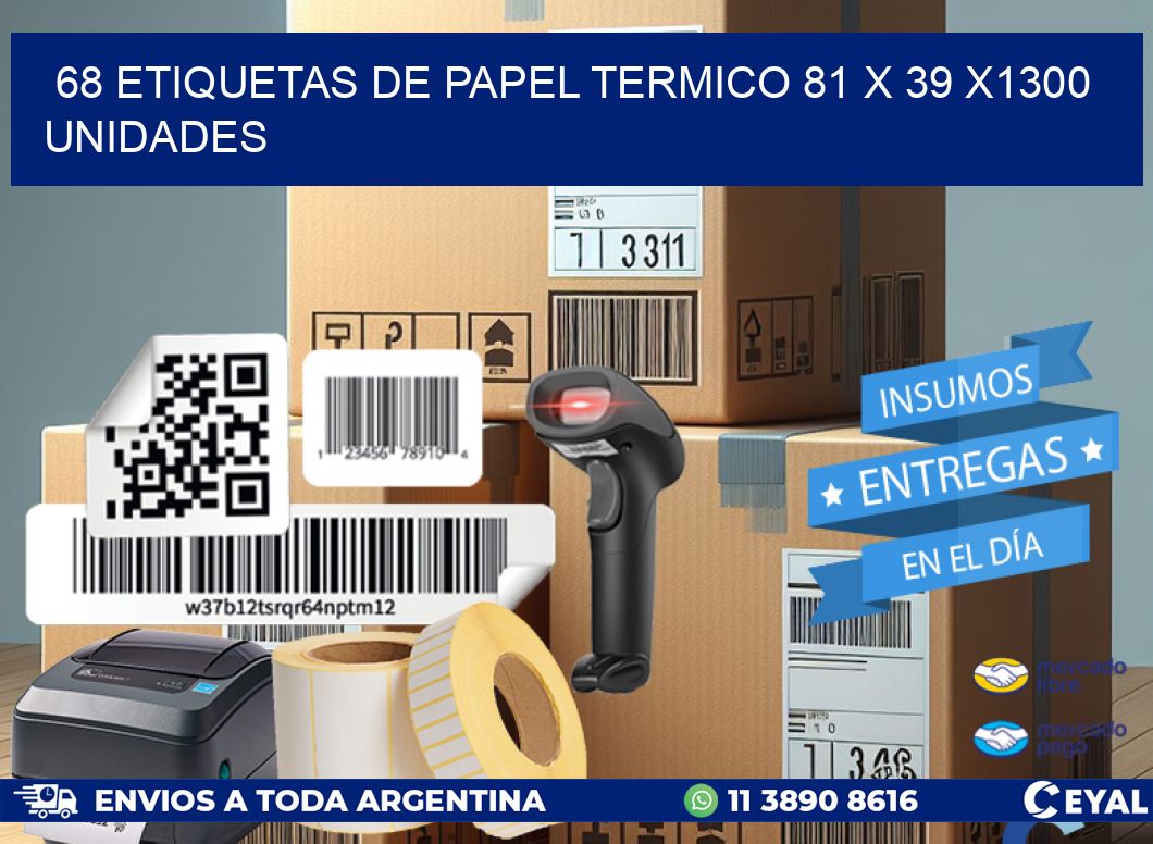 68 ETIQUETAS DE PAPEL TERMICO 81 x 39 X1300 UNIDADES