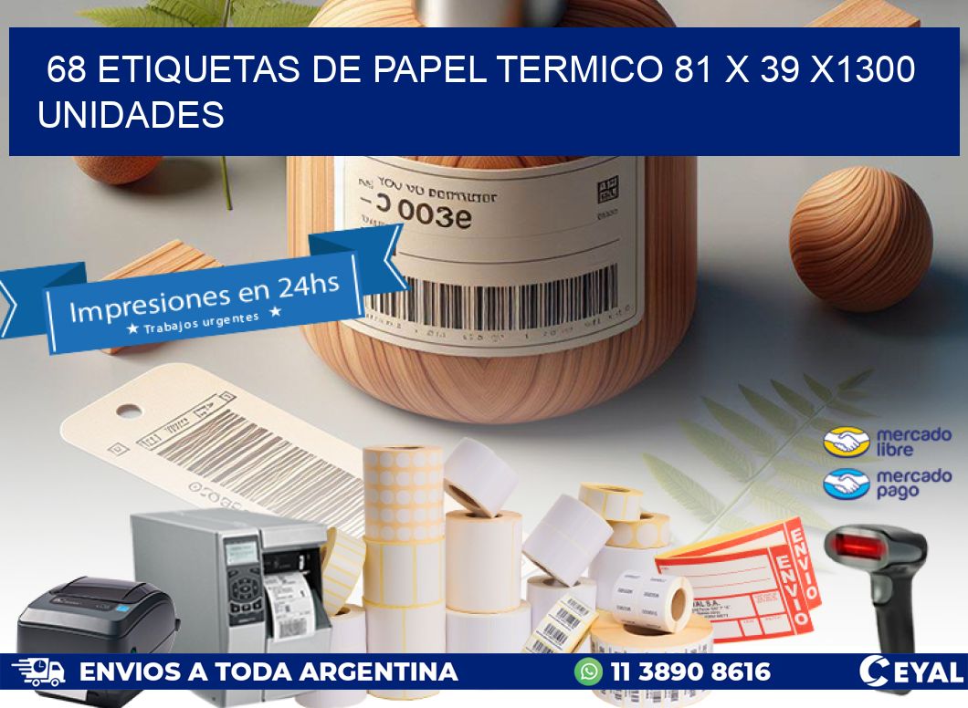 68 ETIQUETAS DE PAPEL TERMICO 81 x 39 X1300 UNIDADES