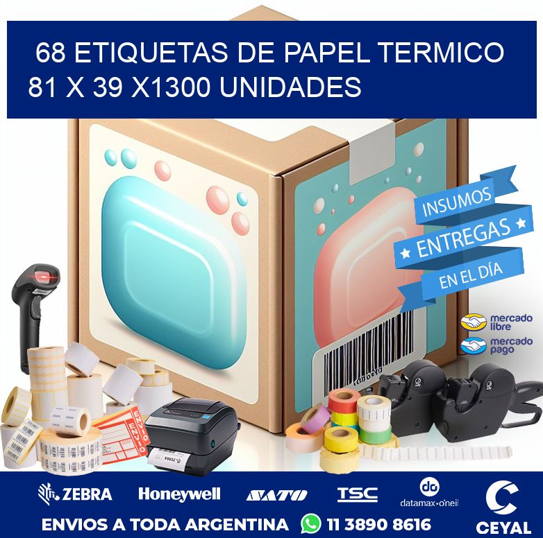 68 ETIQUETAS DE PAPEL TERMICO 81 x 39 X1300 UNIDADES