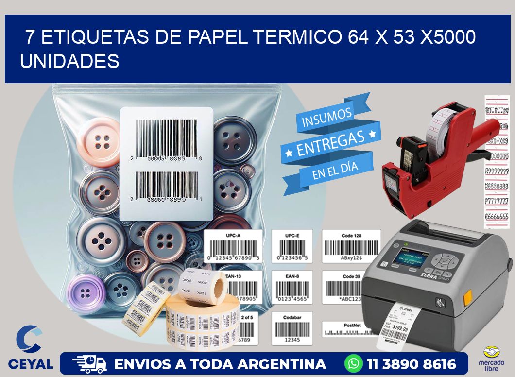 7 ETIQUETAS DE PAPEL TERMICO 64 x 53 X5000 UNIDADES