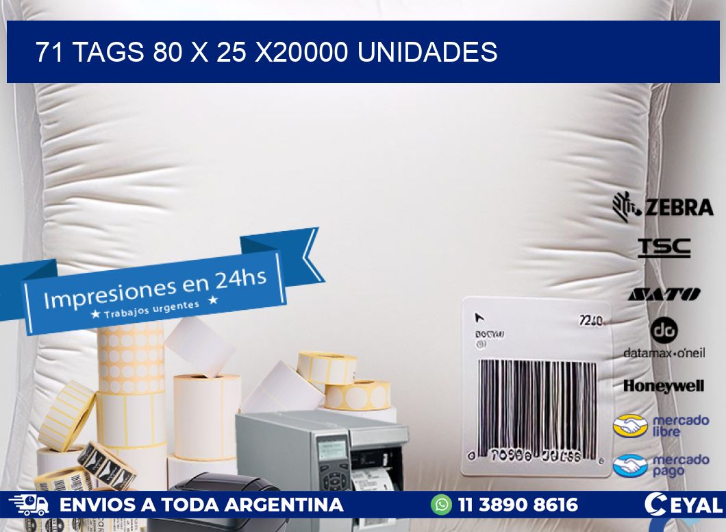 71 TAGS 80 x 25 X20000 UNIDADES