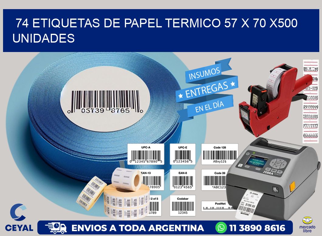 74 ETIQUETAS DE PAPEL TERMICO 57 x 70 x500 UNIDADES