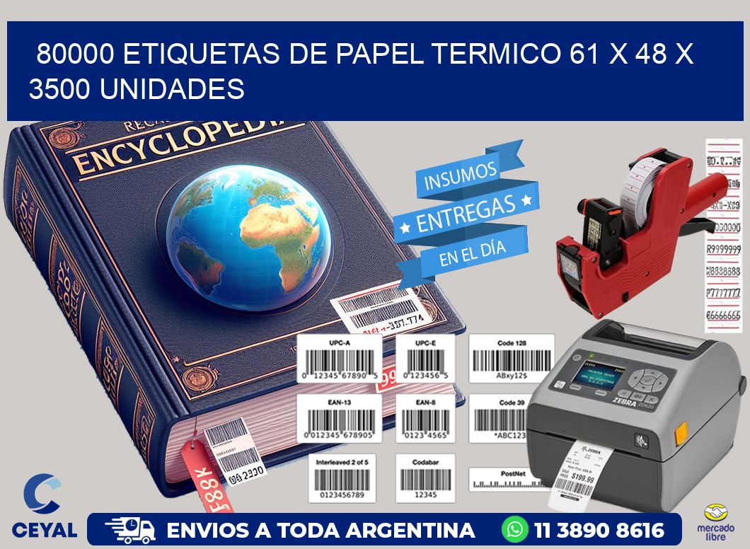 80000 ETIQUETAS DE PAPEL TERMICO 61 x 48 X 3500 UNIDADES