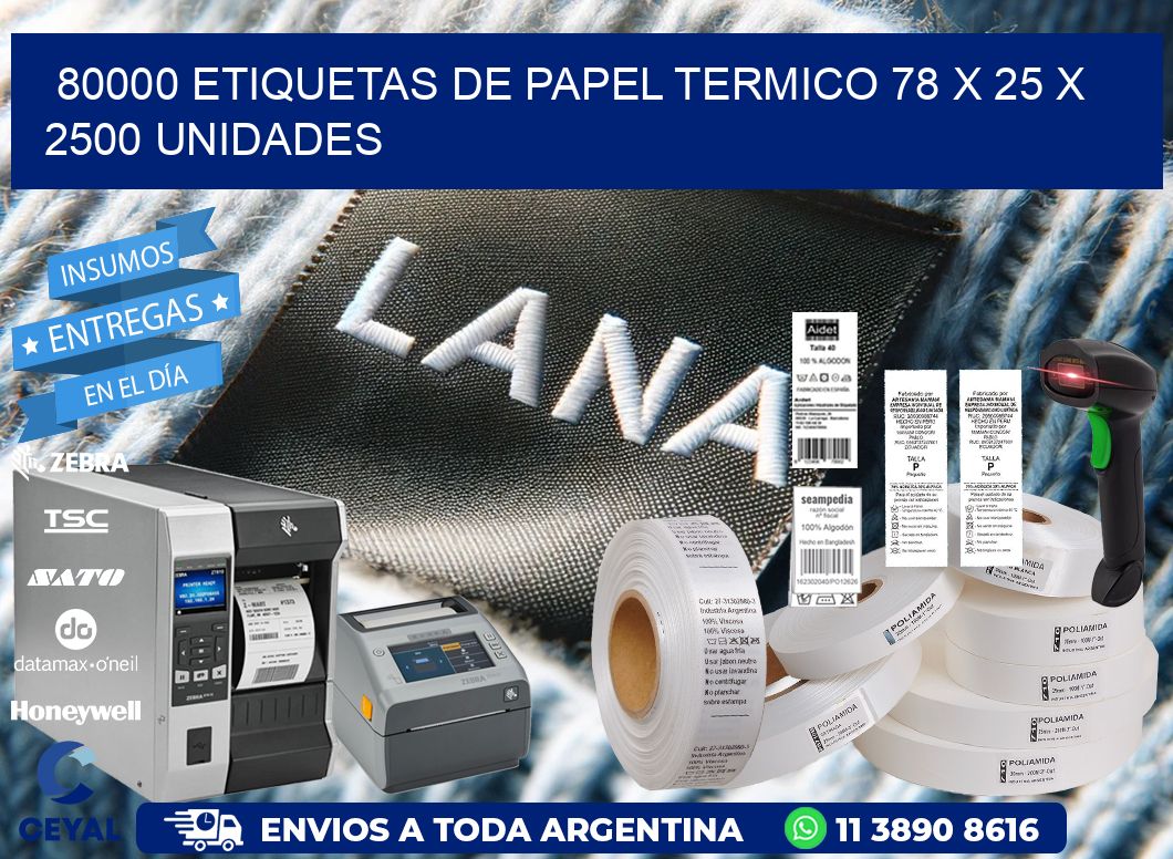 80000 ETIQUETAS DE PAPEL TERMICO 78 x 25 X 2500 UNIDADES