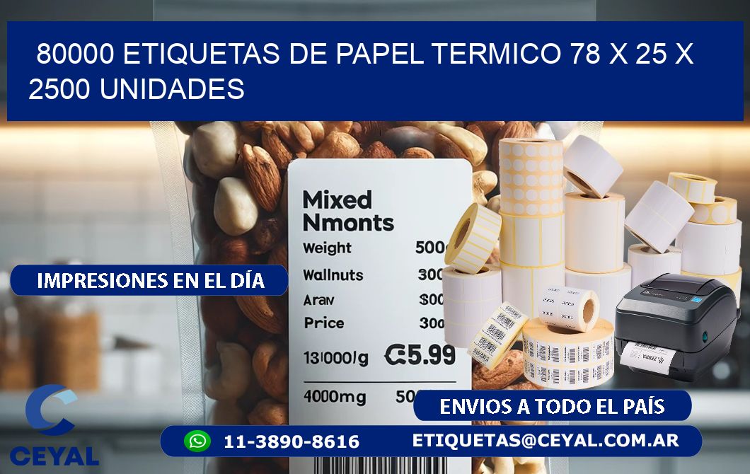 80000 ETIQUETAS DE PAPEL TERMICO 78 x 25 X 2500 UNIDADES