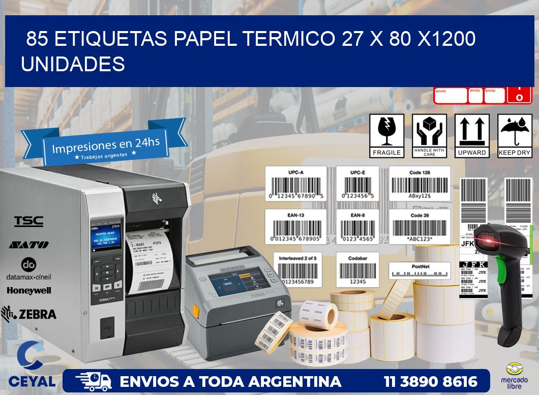 85 ETIQUETAS PAPEL TERMICO 27 x 80 X1200 UNIDADES