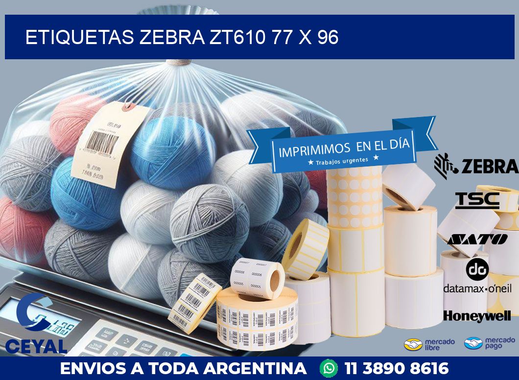 ETIQUETAS Zebra ZT610 77 x 96