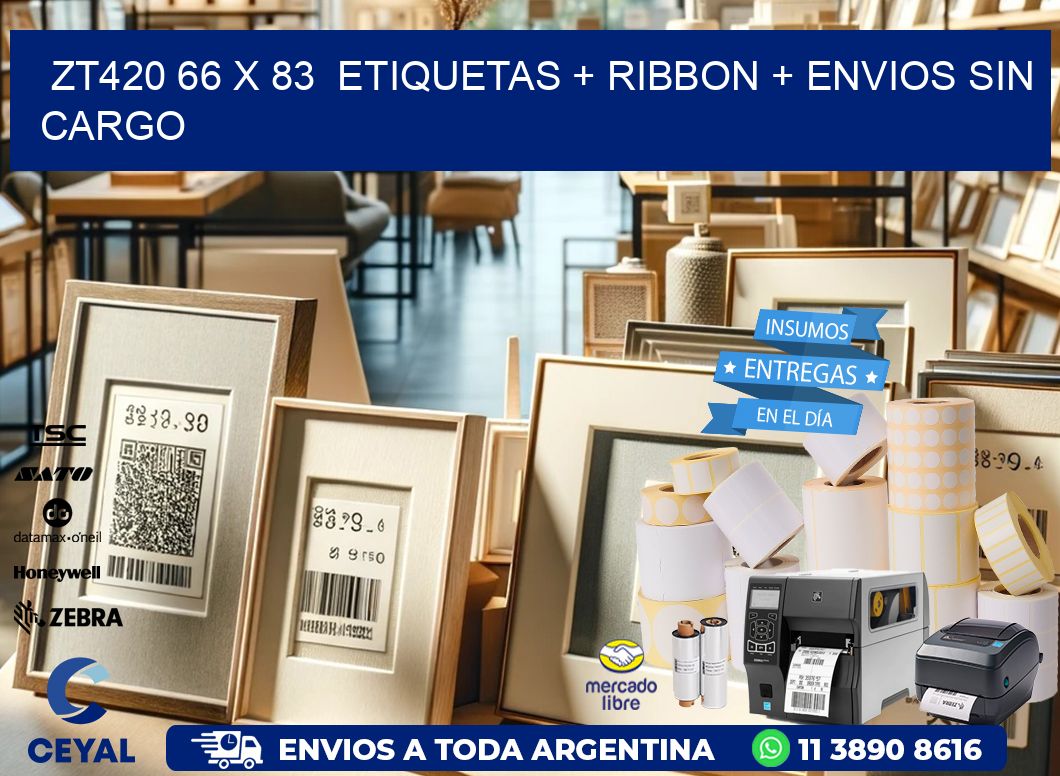 ZT420 66 x 83  etiquetas + ribbon + envios sin cargo
