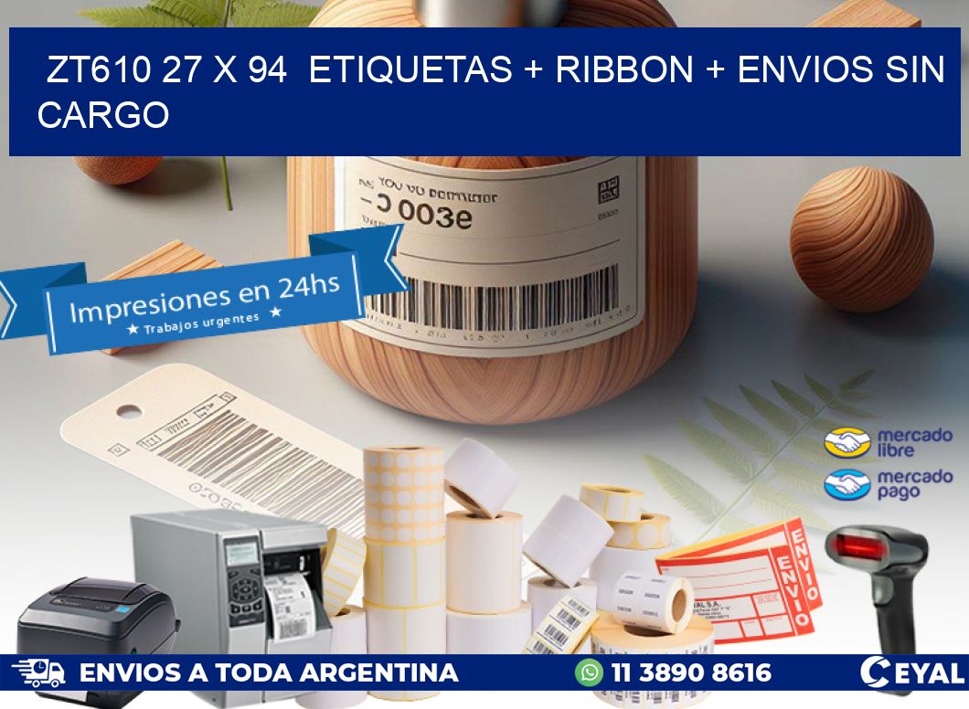 ZT610 27 x 94  etiquetas + ribbon + envios sin cargo