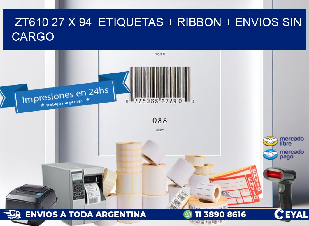 ZT610 27 x 94  etiquetas + ribbon + envios sin cargo
