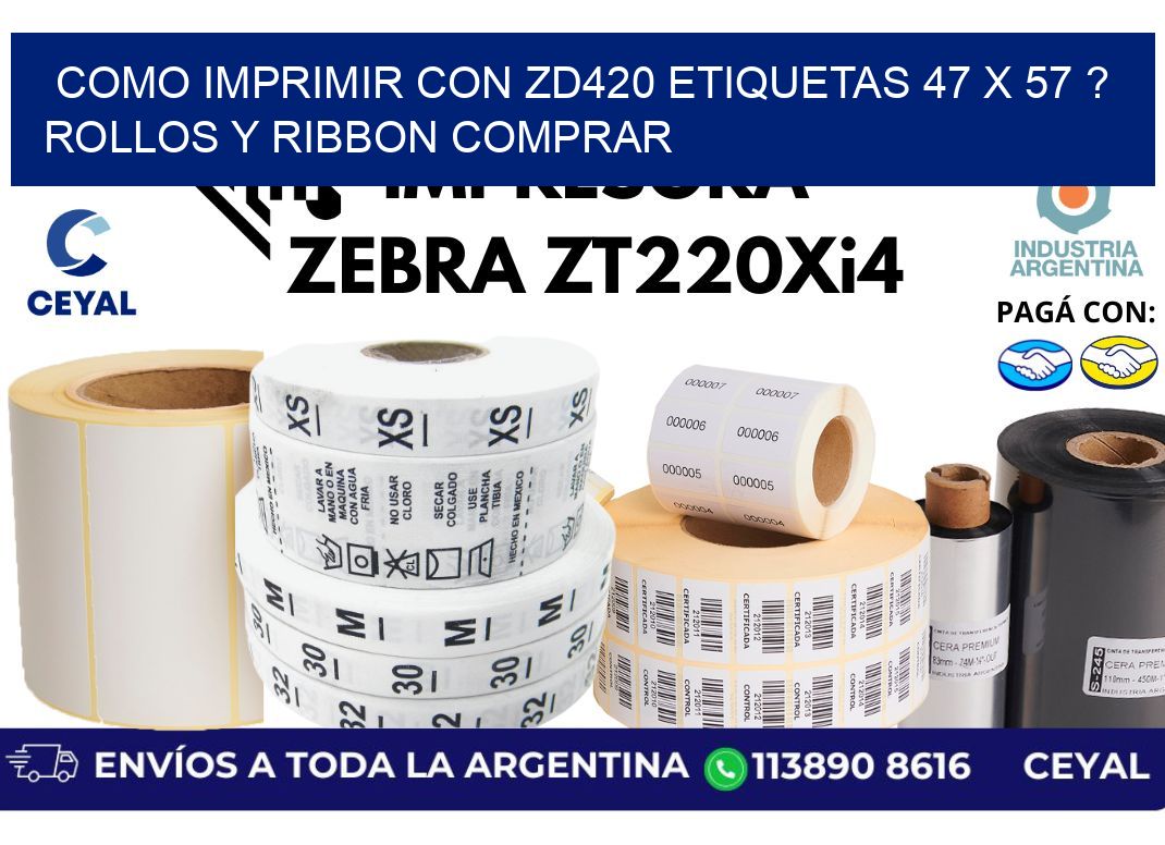 como imprimir con zd420 etiquetas 47 x 57 ? Rollos y Ribbon comprar