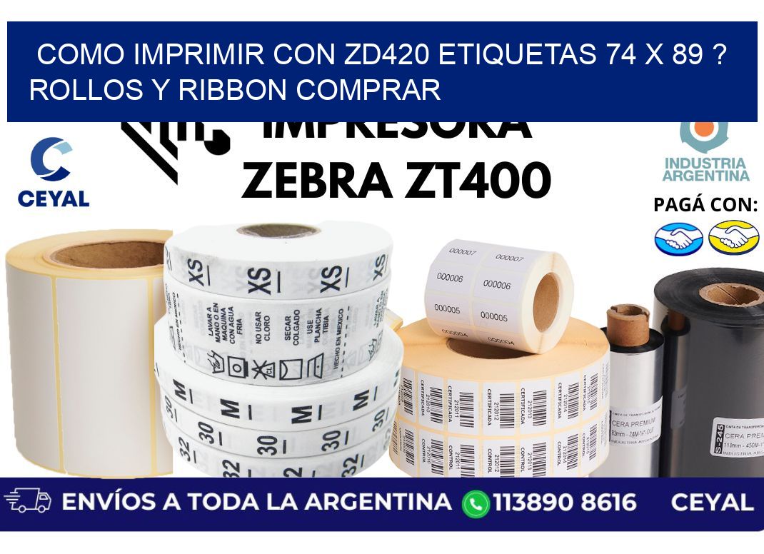 como imprimir con zd420 etiquetas 74 x 89 ? Rollos y Ribbon comprar