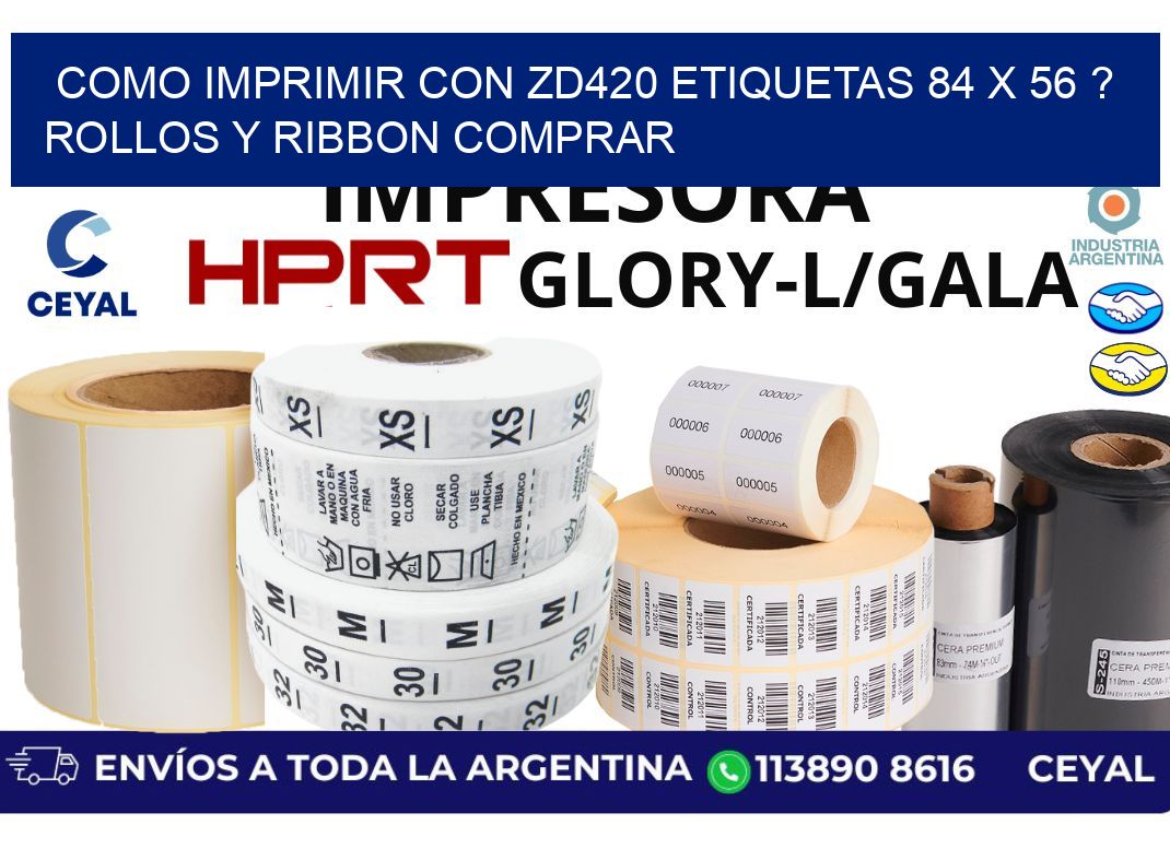 como imprimir con zd420 etiquetas 84 x 56 ? Rollos y Ribbon comprar