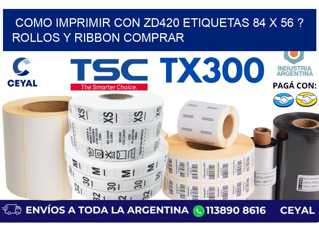 como imprimir con zd420 etiquetas 84 x 56 ? Rollos y Ribbon comprar