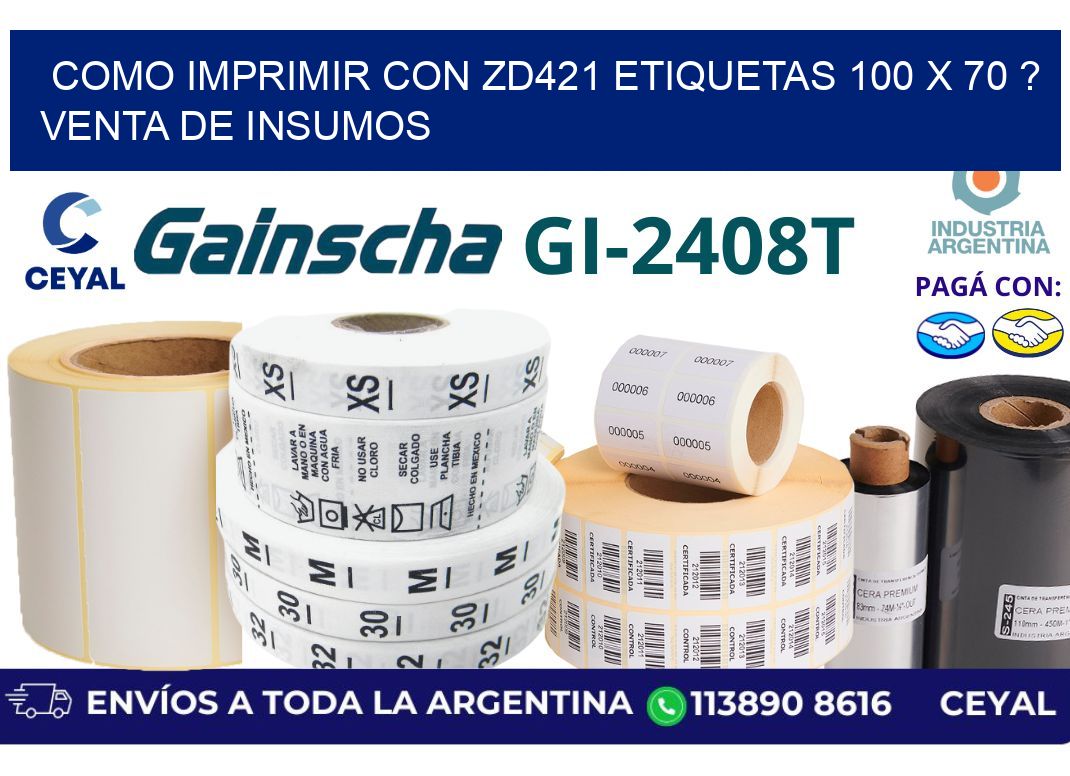 como imprimir con zd421 etiquetas 100 x 70 ? Venta de insumos