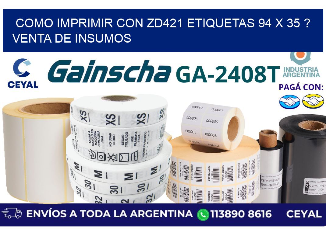 como imprimir con zd421 etiquetas 94 x 35 ? Venta de insumos
